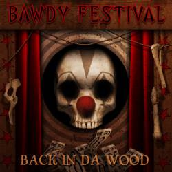 Bawdy Festival : Back in da Wood